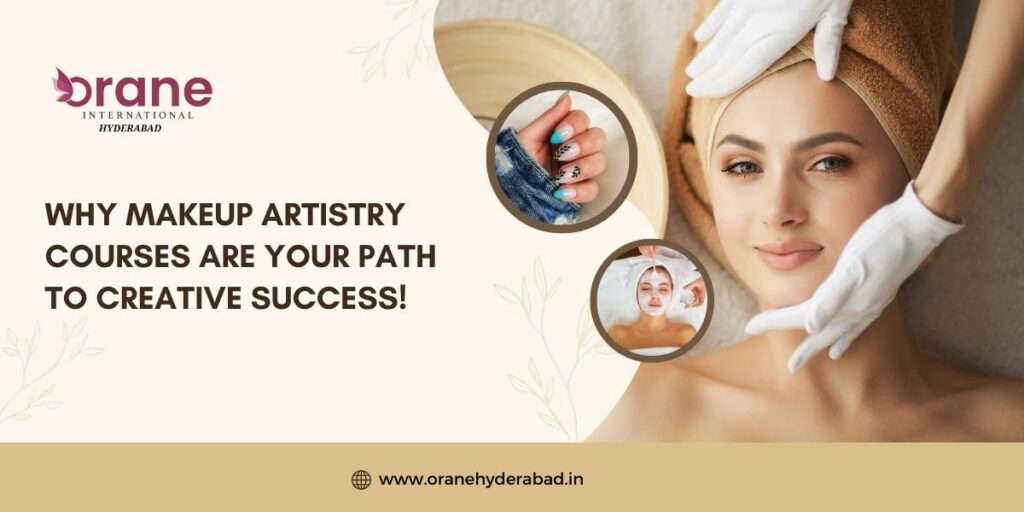 Why Makeup Artistry Courses Are Your Path to Creative Success! - Orane International Hyderabad